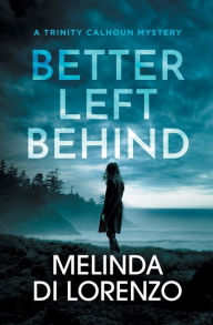 Title: Better Left Behind, Author: Melinda Di Lorenzo