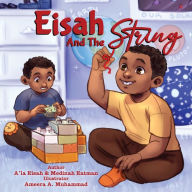 Download ebooks in txt free Eisah And The String English version 9781957751115 by Medinah Eatman, A'la Eisah Eatman, Riel Felice, Medinah Eatman, A'la Eisah Eatman, Riel Felice