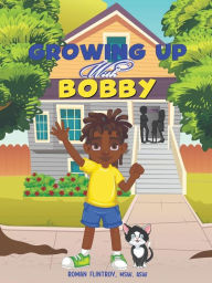 Spanish audiobooks download Growing Up With Bobby by MSW ASW Roman Flintroy, Riel Felice, MSW ASW Roman Flintroy, Riel Felice 9781957751283 RTF PDB