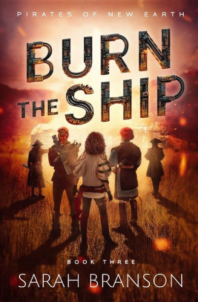 Burn the Ship (Pirates of New Earth Book 3)