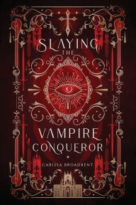 Download free italian audio books Slaying the Vampire Conqueror by Carissa Broadbent, Carissa Broadbent PDF RTF 9781957779096