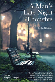 Title: A Man's Late Night Thoughts, Author: Jim Richman