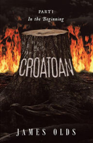 Title: Croatoan: In the Beginning, Author: James Olds
