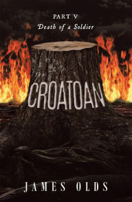 Title: Croatoan: Death of a Soldier, Author: James Olds
