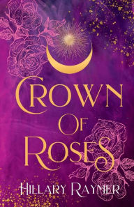 Download free ebooks in txt format Crown of Roses by Hillary Raymer, Hillary Raymer (English literature)