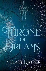 Free books read online without downloading Throne of Dreams by Hillary Raymer, Hillary Raymer