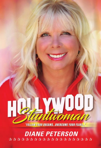 Hollywood Stuntwoman: Follow Your Dreams . Overcome Fears