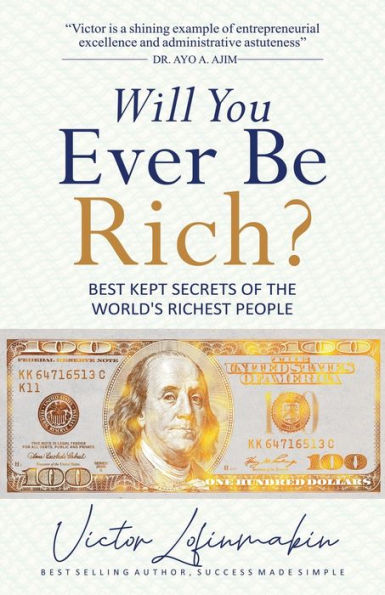 Will You Ever be Rich?: Best Kept Secrets of the World's Richest People