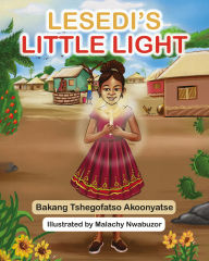 Title: Lesedi's Little Light, Author: Bakang Tshegofatso Akoonyatse