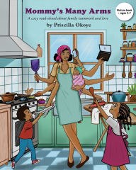 Title: Mommy's Many Arms, Author: Priscilla Okoye
