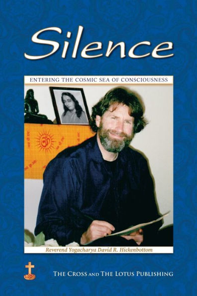 Silence: Entering the Cosmic Sea of Consciousness: Journal a Western Yogi: 2000-2001