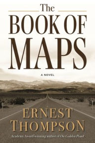 Title: The Book of Maps: A Novel, Author: Ernest Thompson