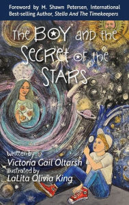 Title: The Boy and the Secret of the Stars, Author: Victoria Gail Oltarsh