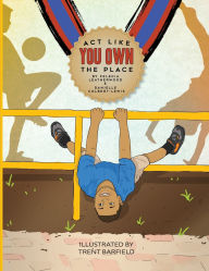 Title: Act Like You Own The Place, Author: Felecia Leatherwood