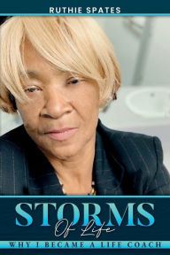 Title: Storms of Life: Why I Became a Life Coach, Author: Ruthie Spates