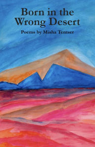 Title: Born in the Wrong Desert, Author: Misha Tentser