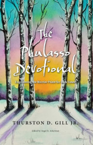 The Phulasso Devotional: Engineering the Warrior Priest for Dark Times by Thurston D. Gill