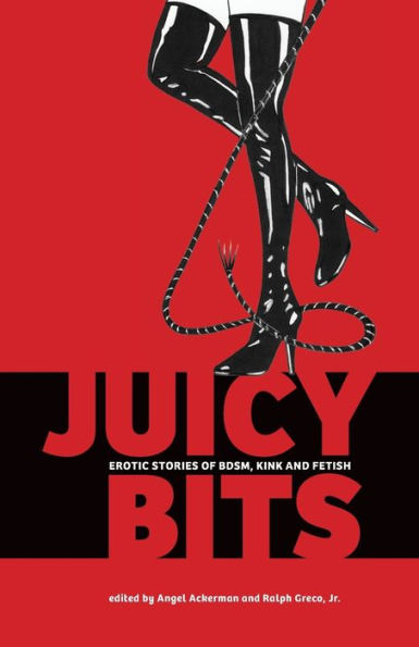 Juicy Bits: Erotic Stories of BDSM, Fetish & Kink