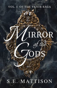 Ebook txt file free download Mirror of the Gods: Vol. 1 of the Vanir Saga in English by S.E. Mattison, S.E. Mattison 9781957864532