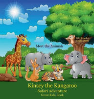 Title: Kinsey the Kangaroo Safari Adventure: Meeting the Animals, Author: Billy Grinslott