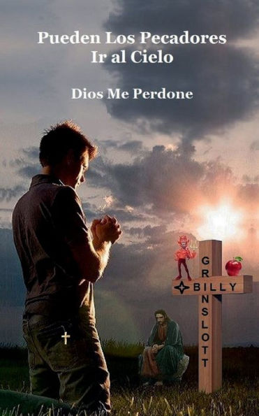 Pueden los Pecadores ir al Cielo / Can Sinners go to Heaven (Spanish Edition): Dios Me Perdone Will God Forgive