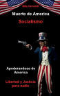 Socialismo Muerte de America / Socialism Death of America (Spanish Edition): Apoderandose de America Libertad y Justicia para Nadie