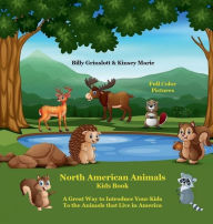 Title: North American Animals Kids Book: Meet the Animals of America Learn Some Fun Facts, Author: Billy Grinslott