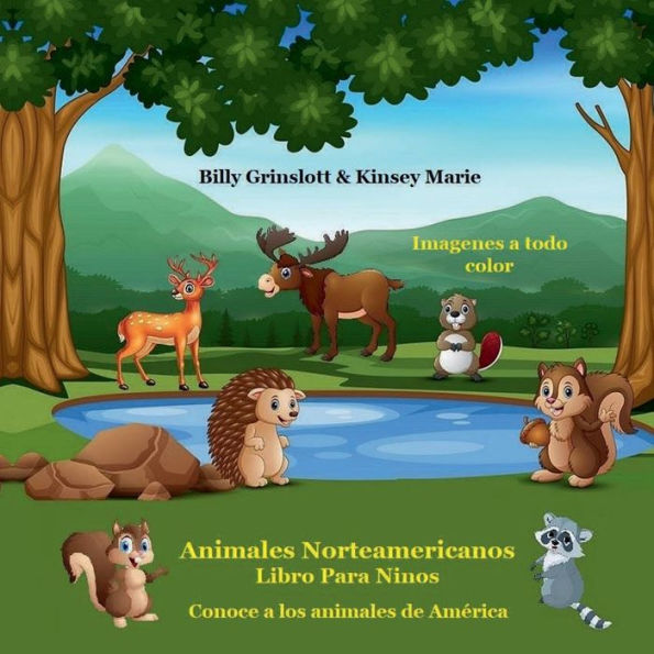 Libro infantil de animales norteamericanos / North American Animals (Spanish Version): Conoce a los animales de Amï¿½rica Aprende algunos datos divertidos