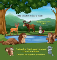 Title: Libro infantil de animales norteamericanos / North American Animals (Spanish Version): Conoce a los animales de Amï¿½rica Aprende algunos datos divertidos, Author: Billy Grinslott