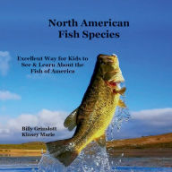 North American Fish Species Kids Book: Great Way for Kids to See and Learn About the Types of Fish in America