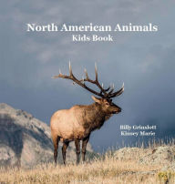 Title: North American Animals: Kids Book with Lifelike Pictures and Cool Fun Facts, Author: Billy Grinslott