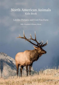 North American Animals: Kids Book with Lifelike Pictures and Cool Fun Facts