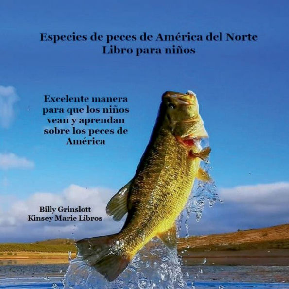 Libro para niï¿½os de especies de peces de Amï¿½rica del Norte: Gran manera para que los niï¿½os vean y aprendan sobre los tipos de peces en Amï¿½rica