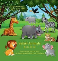 Title: Safari Animals Kids Book: Great Opportunity to Meet the Safari Animals with Cool Fun Facts, Author: Billy Grinslott