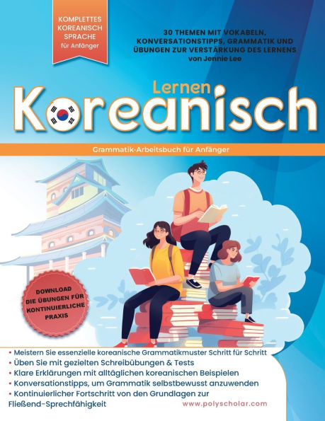 Koreanisch-Grammatik Arbeitsbuch fï¿½r Anfï¿½nger: Meistern Sie Grammatik Schritt fï¿½r Schritt & Lesen, mit klaren Erklï¿½rungen der alltï¿½glichen koreanischen Sprache und Konversationstipps
