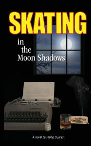 Pdf books search and download Skating in the Moon Shadows RTF ePub by Phillip Suarez