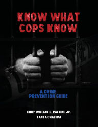 Title: Know What Cops Know, Author: Chief William G. Palmini Jr.