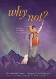 Free audio books downloads mp3 Why Not?: A Story about Discovering Our Bright Possibilities by Kobi Yamada, Gabriella Barouch 9781957891194  in English