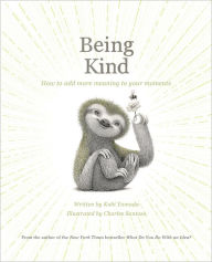 Being Kind: How to Add More Meaning to Your Moments