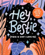 Hey Bestie (This is Why I Love Ya): A Fill-In Keepsake for Best Friends
