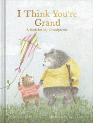 Title: I Think You're Grand: A Book for My Grandparent, Author: M.H. Clark