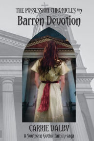 Title: Barren Devotion: The Possession Chronicles #7, Author: Carrie Dalby