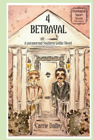 Free italian ebooks download Betrayal: Washington Square Secrets 4 9781957892405 by Carrie Dalby MOBI ePub DJVU