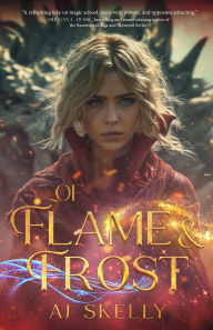 Title: Of Flame & Frost: Magik Prep Academy, Author: AJ Skelly