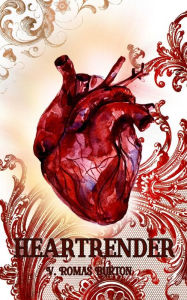 Title: Heartrender: Heartmaker Trilogy Book 3, Author: V. Romas Burton