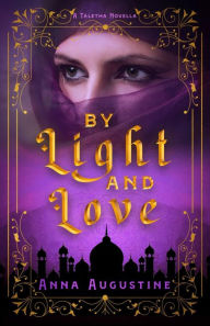 Title: By Light & Love: A Taletha Love Story, Author: Anna Augustine