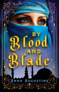 Title: By Blood & Blade, Author: Anna Augustine