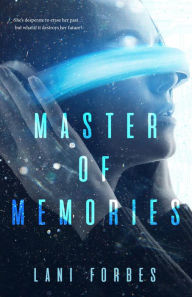 Title: Master of Memories, Author: Lani Forbes