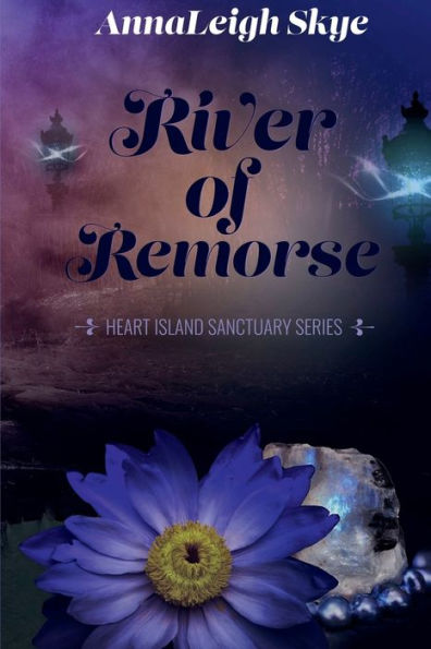 River of Remorse: Heart Island Sanctuary Series