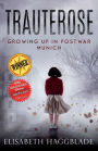 Trauterose: Growing Up in Postwar Munich